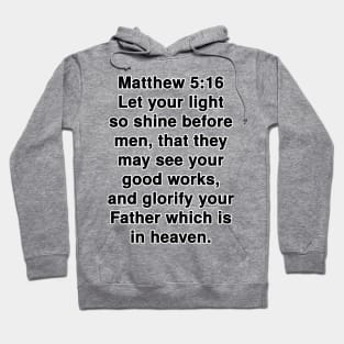 Matthew 5:16  King James Version (KJV) Bible Verse Typography Hoodie